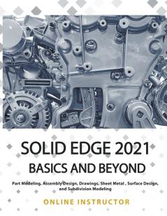 Solid Edge 2021 Basics and Beyond