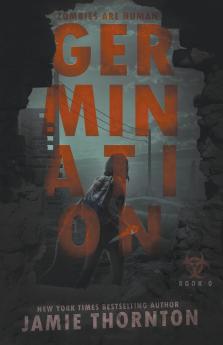 Germination (Zombies Are Human Book Zero)