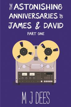 The Astonishing Anniversaries of James and David Part One