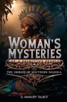 Woman's Mysteries of a Primitive People