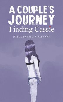 A Couple's Journey - Finding Cassie