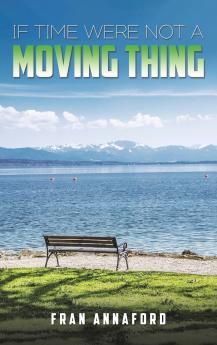 If Time Were Not a Moving Thing