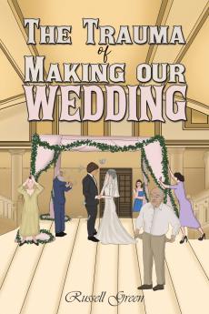 The Trauma of Making our Wedding