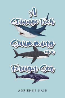 A Strange Fish Swimming in a Foreign Sea