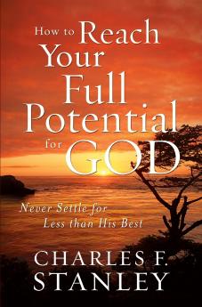 How to Reach Your Full Potential for God