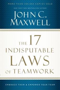The 17 Indisputable Laws of Teamwork