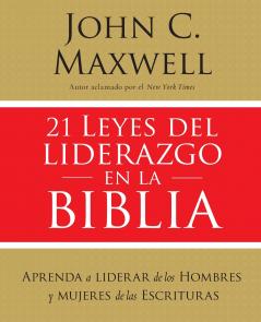The 21 Leyes del Liderazgo En La Biblia