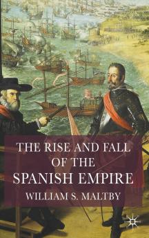 The Rise and Fall of the Spanish Empire