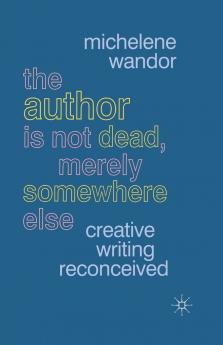 The Author Is Not Dead Merely Somewhere Else