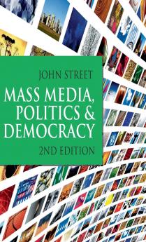 Mass Media Politics and Democracy