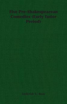 Five Pre-Shakespearean Comedies (Early Tudor Period)