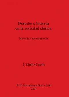 Derecho e historia en la sociedad... (BAR International)