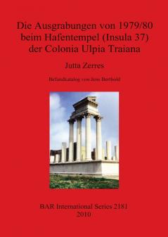 Die Ausgrabungen von 1979/80 beim Hafentempel (Insula 37) der Colonia Ulpia Traiana