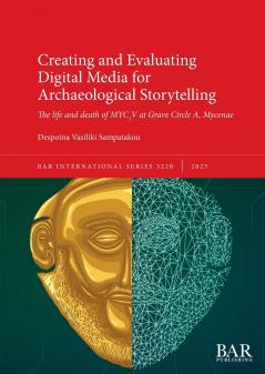 Creating and Evaluating Digital Media for Archaeological Storytelling