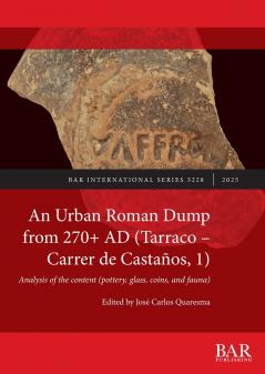 An Urban Roman Dump from 270+ AD (Tarraco - Carrer de Castaños 1)