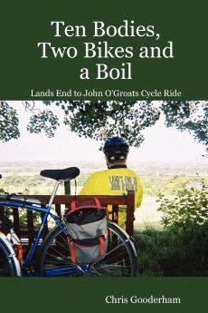 Ten Bodies Two Bikes and a Boil - Lands End to John O'Groats Cycle Ride