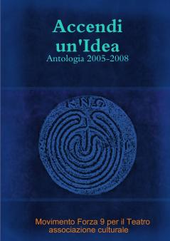 Accendi Un'idea - Antologia 2005-2008