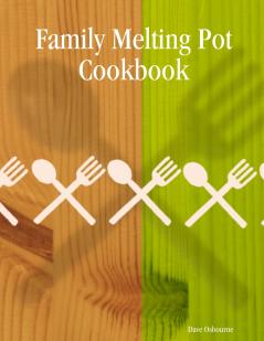 Family Melting Pot Cookbook
