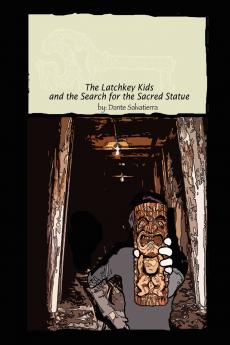 The Latchkey Kids and the Search for the Sacred Statue