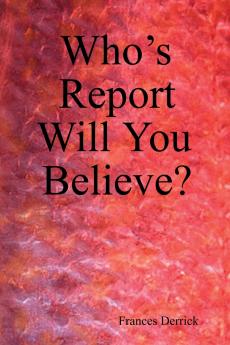 Who's Report Will You Believe?