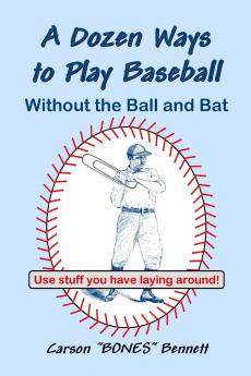 A Dozen Ways To Play Baseball Without the Ball and Bat