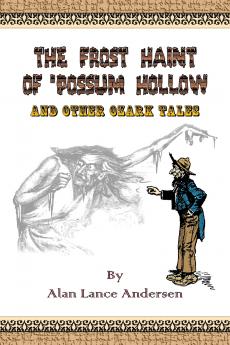 The Frost Haint of 'Possum Hollow and Other Ozark Tales