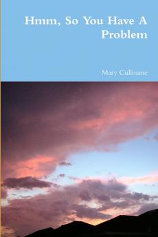 Hmm So You Have A Problem