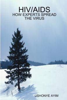 HIV/AIDS - HOW EXPERTS SPREAD THE VIRUS