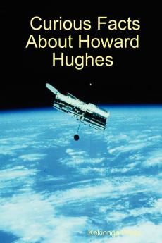 Curious Facts about Howard Hughes