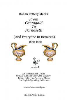 Italian Pottery Marks From Cantagalli To Fornasetti (Black and White Edition)