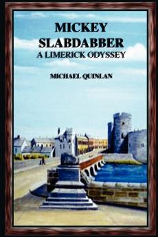 Mickey Slabdabber a Limerick Odyssey