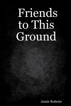 Friends to This Ground