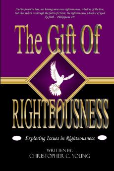 The Gift of Righteousness - Exploring Issues in Righteousness