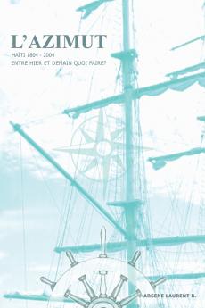 L'Azimut -- Haiti -- 1804-2004 Entre hier et demain quoi faire?