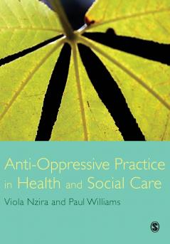 Anti-Oppressive Practice in Health and Social Care