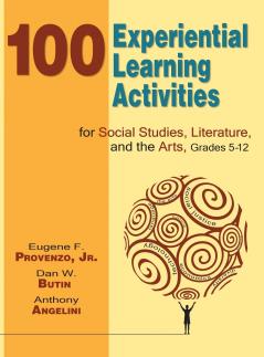 100 Experiential Learning Activities for Social Studies Literature and the Arts Grades 5-12