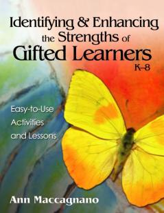 Identifying and Enhancing the Strengths of Gifted Learners K-8