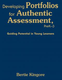 Developing Portfolios for Authentic Assessment PreK-3