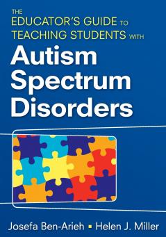 The Educator's Guide to Teaching Students with Autism Spectrum Disorders