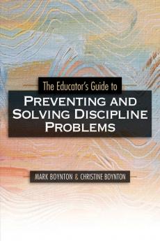 Educators Guide to Preventing and Solving Discipline Problems