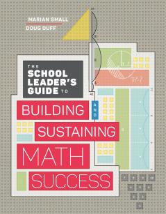 The School Leader's Guide to Building and Sustaining Math Success