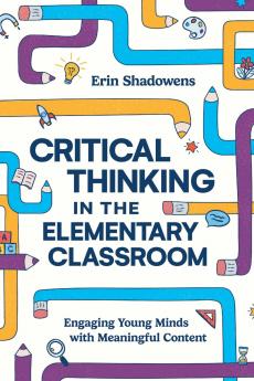 Critical Thinking in the Elementary Classroom