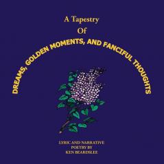 A Tapestry of Dreams Golden Moments and Fanciful Thoughts