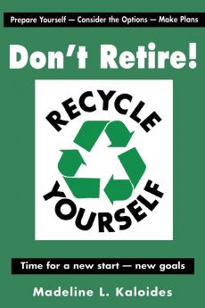 Don't Retire...Recycle Yourself