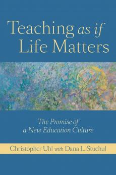 Teaching as If Life Matters