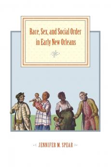 Race Sex and Social Order in Early New Orleans