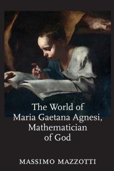 World of Maria Gaetana Agnesi Mathematician of God