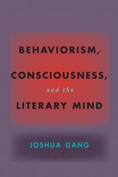 Behaviorism Consciousness and the Literary Mind