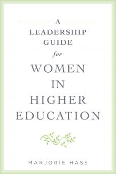 A Leadership Guide for Women in Higher Education