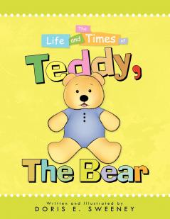 The Life and Times of Teddy the Bear